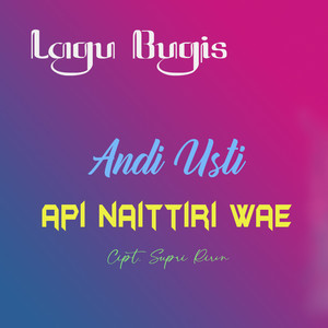 Download Lagu Andi Usti - Api Naittiri Wae - Bugis Version MP3
