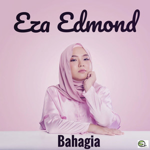 Download Lagu Eza Edmond - Bahagia MP3