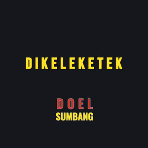Download Lagu Doel Sumbang - Dikeleketek MP3