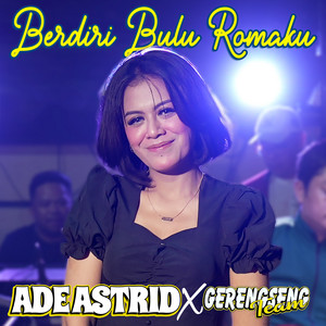 Download Lagu Ade Astrid, Gerengseng Team - Berdiri Bulu Romaku MP3 Download Lagu Ade Astrid, Gerengseng Team - Berdiri Bulu Romaku MP3