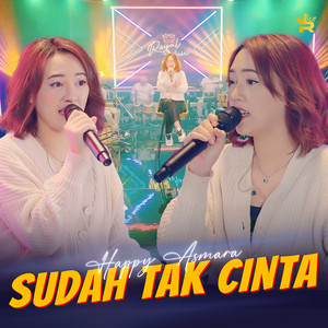 Download Lagu Happy Asmara - SUDAH TAK CINTA MP3 Download Lagu Happy Asmara - SUDAH TAK CINTA MP3
