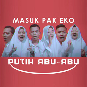 Download Lagu Putih Abu Abu - Masuk Pak Eko MP3 Download Lagu Putih Abu Abu - Masuk Pak Eko MP3