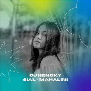 Download Lagu DJ Hengky - SIAL - MAHALINI REMIX MP3 Download Lagu DJ Hengky - SIAL - MAHALINI REMIX MP3