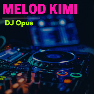 Download Lagu DJ Opus - Melod Kimi MP3 Download Lagu DJ Opus - Melod Kimi MP3
