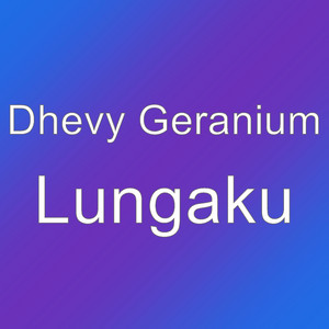 Download Lagu Dhevy Geranium - Lungaku MP3 Download Lagu Dhevy Geranium - Lungaku MP3