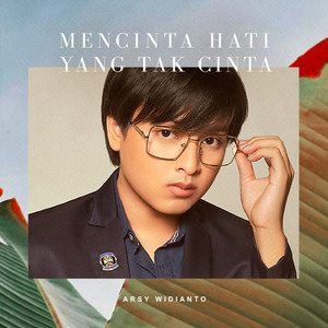 Download Lagu Arsy Widianto - Mencinta Hati Yang Tak Cinta MP3 Download Lagu Arsy Widianto - Mencinta Hati Yang Tak Cinta MP3
