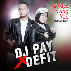 Download Lagu DJ Pay, DeFit - Always Loving You - Extended Mix MP3