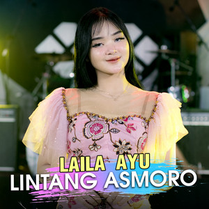 Download Lagu Laila Ayu - Lintang Asmoro MP3 Download Lagu Laila Ayu - Lintang Asmoro MP3