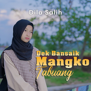 Download Lagu Dila Salih - Dek Bansaik Mangko Tabuang MP3