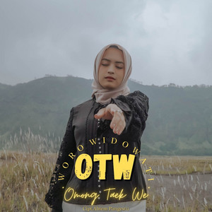 Download Lagu Woro Widowati - OTW (Omong Taek We) MP3 Download Lagu Woro Widowati - OTW (Omong Taek We) MP3