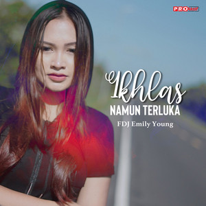 Download Lagu Fdj Emily Young - Ikhlas Namun Terluka MP3