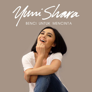Download Lagu Yuni Shara - Benci Untuk Mencinta MP3 Download Lagu Yuni Shara - Benci Untuk Mencinta MP3