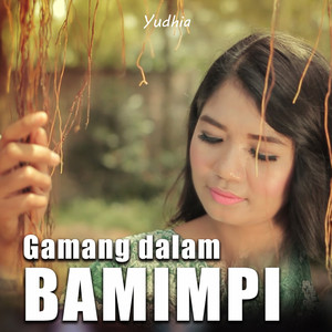 Download Lagu Yudhia - GAMANG DALAM BAMIMPI MP3