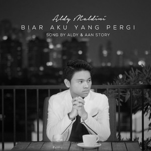 Download Lagu Aldy Maldini - Biar Aku Yang Pergi MP3 Download Lagu Aldy Maldini - Biar Aku Yang Pergi MP3