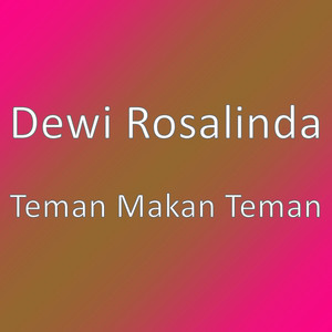 Download Lagu Dewi Rosalinda - Teman Makan Teman MP3