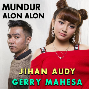 Download Lagu Jihan Audy, Gerry Mahesa - Mundur Alon Alon MP3 Download Lagu Jihan Audy, Gerry Mahesa - Mundur Alon Alon MP3