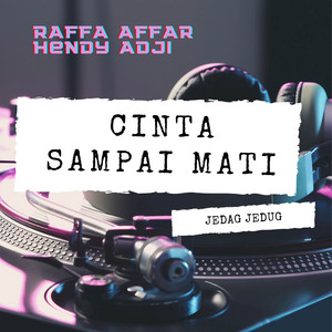 Download Lagu Raffa Affar, HENDY ADJI - Cinta Sampai Mati - Jedag Jedug MP3