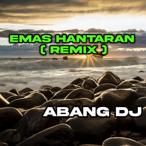 Download Lagu Abang Dj - EMAS HANTARAN MP3 Download Lagu Abang Dj - EMAS HANTARAN MP3