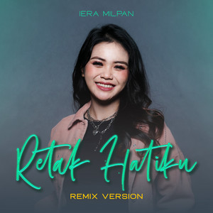 Download Lagu Iera Milpan - Retak Hatiku - Remix MP3 Download Lagu Iera Milpan - Retak Hatiku - Remix MP3