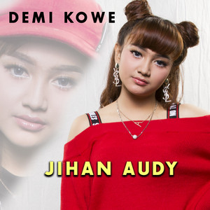 Download Lagu Jihan Audy - Demi Kowe MP3 Download Lagu Jihan Audy - Demi Kowe MP3
