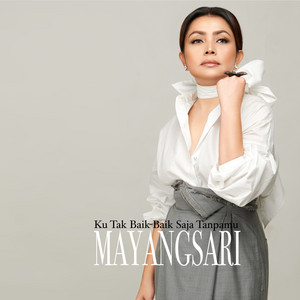 Download Lagu Mayang Sari - Ku Tak Baik-Baik Saja Tanpamu MP3