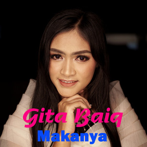 Download Lagu Gita Baiq - Makanya MP3 Download Lagu Gita Baiq - Makanya MP3
