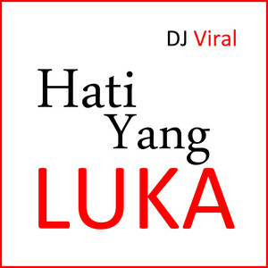 Download Lagu DJ Viral - Hati Yang Luka MP3 Download Lagu DJ Viral - Hati Yang Luka MP3