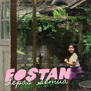 Download Lagu Fostan - Lepas Semua MP3 Download Lagu Fostan - Lepas Semua MP3