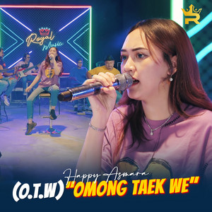 Download Lagu Happy Asmara - OTW (Omong Taek We) - Live MP3 Download Lagu Happy Asmara - OTW (Omong Taek We) - Live MP3