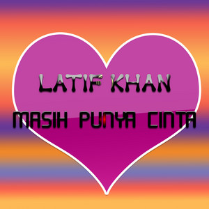 Download Lagu Latief Khan - Masih Punya Cinta MP3 Download Lagu Latief Khan - Masih Punya Cinta MP3