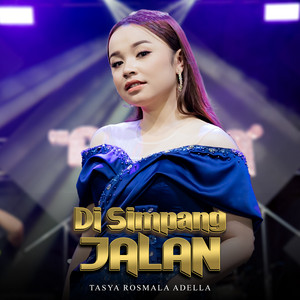 Download Lagu Tasya Rosmala Adella - Disimpang Jalan MP3 Download Lagu Tasya Rosmala Adella - Disimpang Jalan MP3