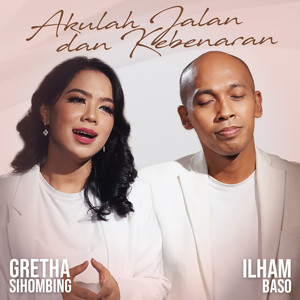 Download Lagu Ilham Baso, Gretha Sihombing - Akulah Jalan Dan Kebenaran MP3