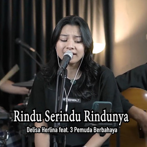 Download Lagu Delisa Herlina, 3 Pemuda Berbahaya - Rindu Serindu-rindunya MP3 Download Lagu Delisa Herlina, 3 Pemuda Berbahaya - Rindu Serindu-rindunya MP3