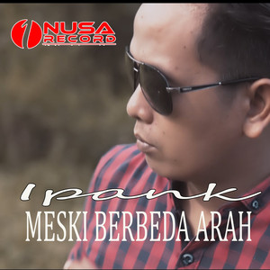 Download Lagu Ipank - Meski Berbeda Arah MP3 Download Lagu Ipank - Meski Berbeda Arah MP3