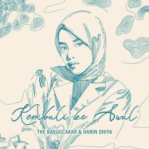 Download Lagu The Bakuucakar, Hanin Dhiya - Kembali Ke Awal MP3