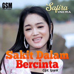 Download Lagu Safira Inema - Sakit Dalam Bercinta MP3 Download Lagu Safira Inema - Sakit Dalam Bercinta MP3