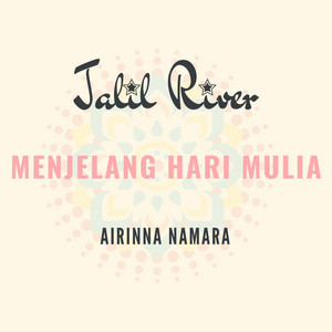 Download Lagu Jalil River, Airinna Namara - Menjelang Hari Mulia MP3 Download Lagu Jalil River, Airinna Namara - Menjelang Hari Mulia MP3