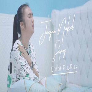Download Lagu Embi Puspus - Jangan Nakal Sayang MP3 Download Lagu Embi Puspus - Jangan Nakal Sayang MP3