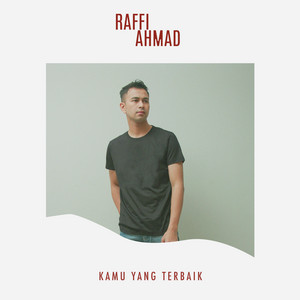 Download Lagu Raffi Ahmad - Kamu Yang Terbaik MP3 Download Lagu Raffi Ahmad - Kamu Yang Terbaik MP3