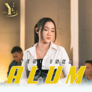 Download Lagu Yeni Inka - Alum MP3 Download Lagu Yeni Inka - Alum MP3