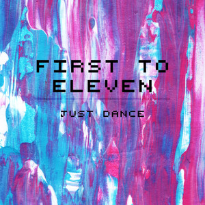 Download Lagu First to Eleven - Just Dance MP3 Download Lagu First to Eleven - Just Dance MP3
