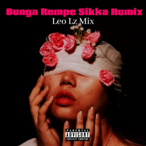 Download Lagu Leo Lz Mix, Leo Glorias Mote - Bunga Rempe Sikka - Remix MP3 Download Lagu Leo Lz Mix, Leo Glorias Mote - Bunga Rempe Sikka - Remix MP3