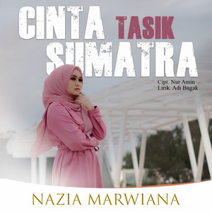 Download Lagu Nazia Marwiana - Cinta Tasik Sumatra MP3