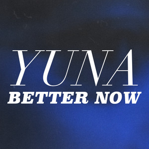 Download Lagu Yuna - Better Now MP3 Download Lagu Yuna - Better Now MP3