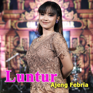 Download Lagu Ajeng Febria - Luntur MP3 Download Lagu Ajeng Febria - Luntur MP3