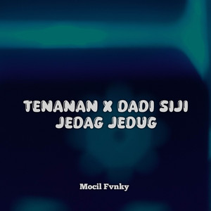 Download Lagu Mocil Fvnky - TENANAN X DADI SIJI JEDAG JEDUG MP3