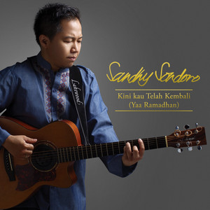 Download Lagu Sandhy Sondoro - Kini Kau Telah Kembali (Yaa Ramadhan) MP3 Download Lagu Sandhy Sondoro - Kini Kau Telah Kembali (Yaa Ramadhan) MP3