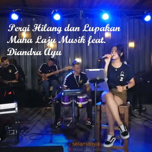 Download Lagu Maha Laju Musik, Diandra Ayu - Pergi Hilang Dan Lupakan MP3 Download Lagu Maha Laju Musik, Diandra Ayu - Pergi Hilang Dan Lupakan MP3