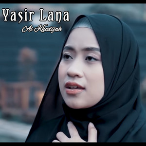 Download Lagu Ai Khodijah - Yasir Lana MP3 Download Lagu Ai Khodijah - Yasir Lana MP3