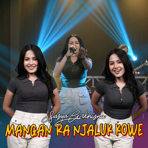 Download Lagu Sasya Arkhisna - Mangan Ra Njaluk Kowe MP3